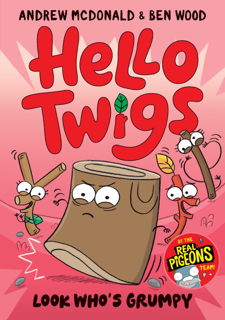Book cover of Hello Twigs, Look Who's Grumpy by Andrew McDonald and Ben Wood